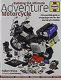 BUILDING THE ULTIMATE ADVENTURE MOTORCYCLE (HAYNES BOOK) 02199